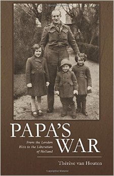 Papa&rsquo;s War From the London Blitz to the Liberation